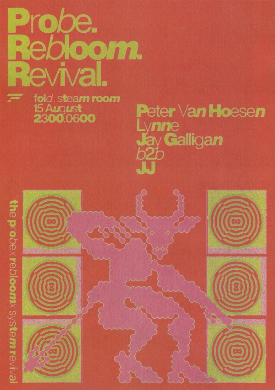 Probe. Rebloom. Revival. With Peter Van Hoesen, Lynne & Jj B2B Jay Galligan