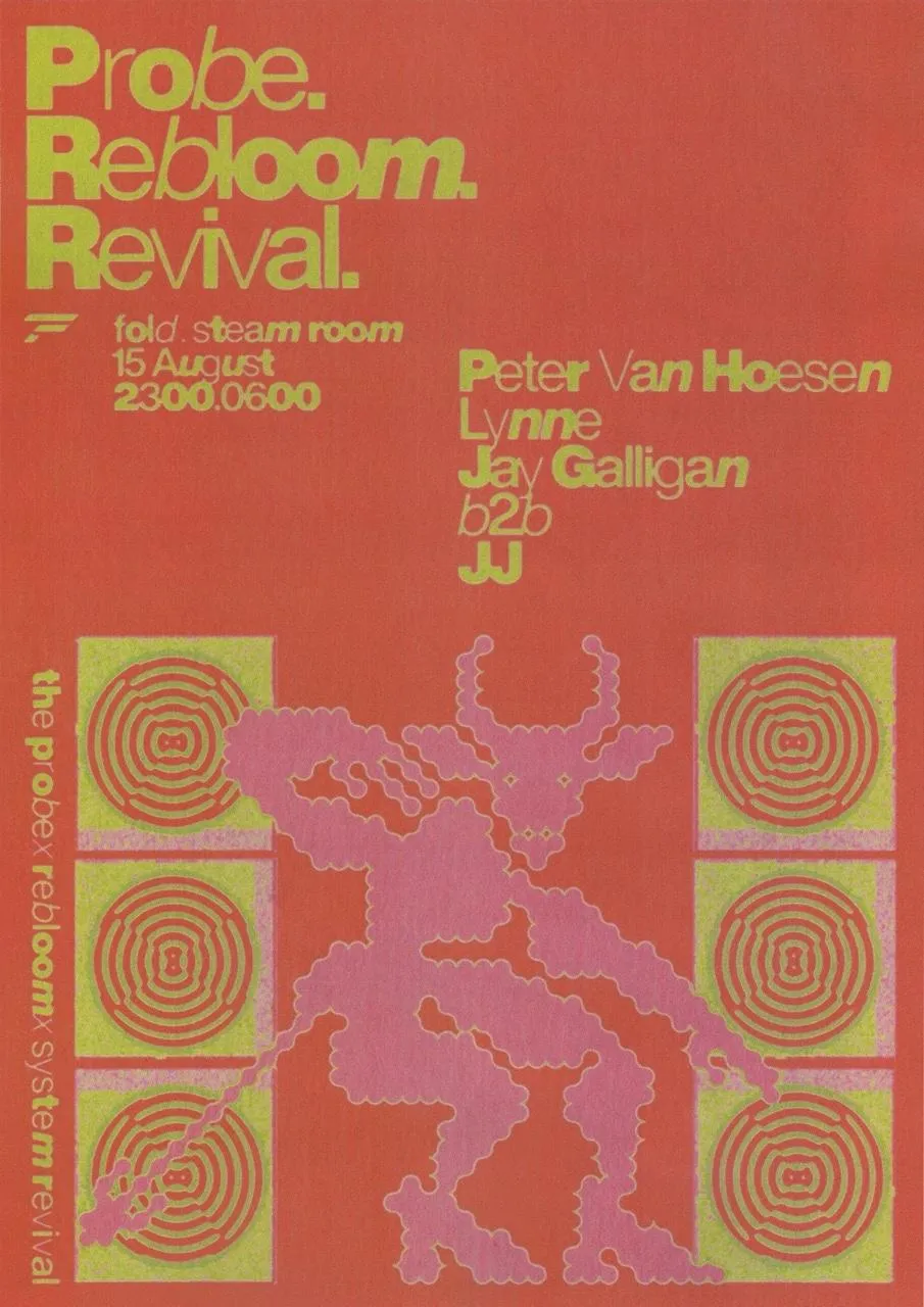 Probe. Rebloom. Revival. With Peter Van Hoesen, Lynne & Jj B2B Jay Galligan