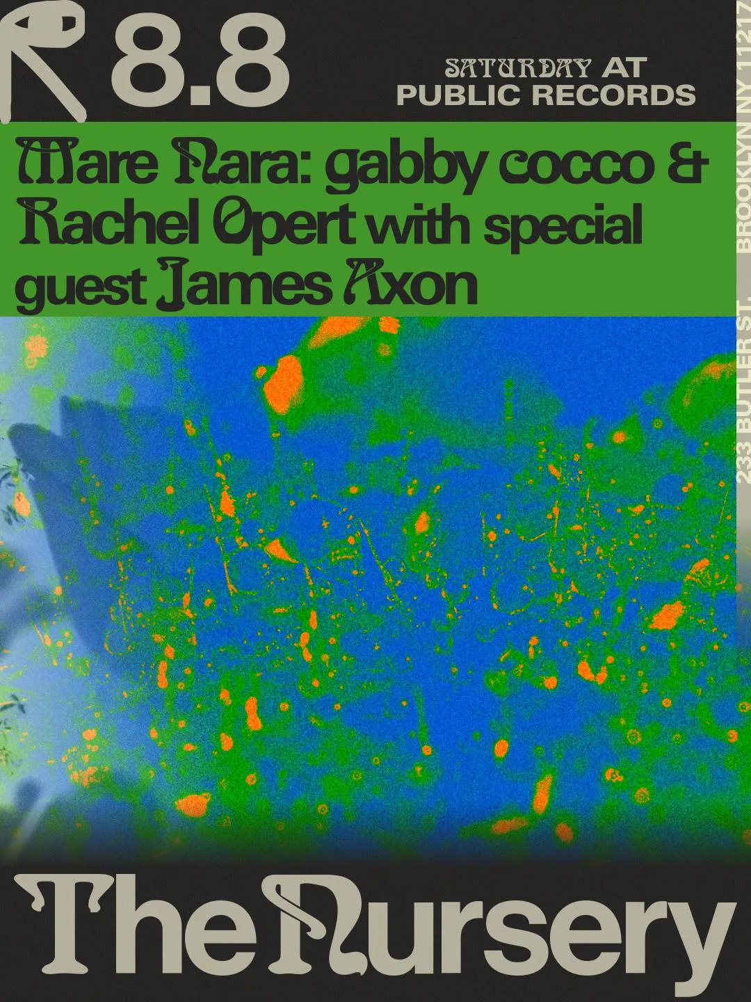 The Nursery: Mare Nara W/ Gabby Cocco & Rachel Opert With Special Guest James Axon