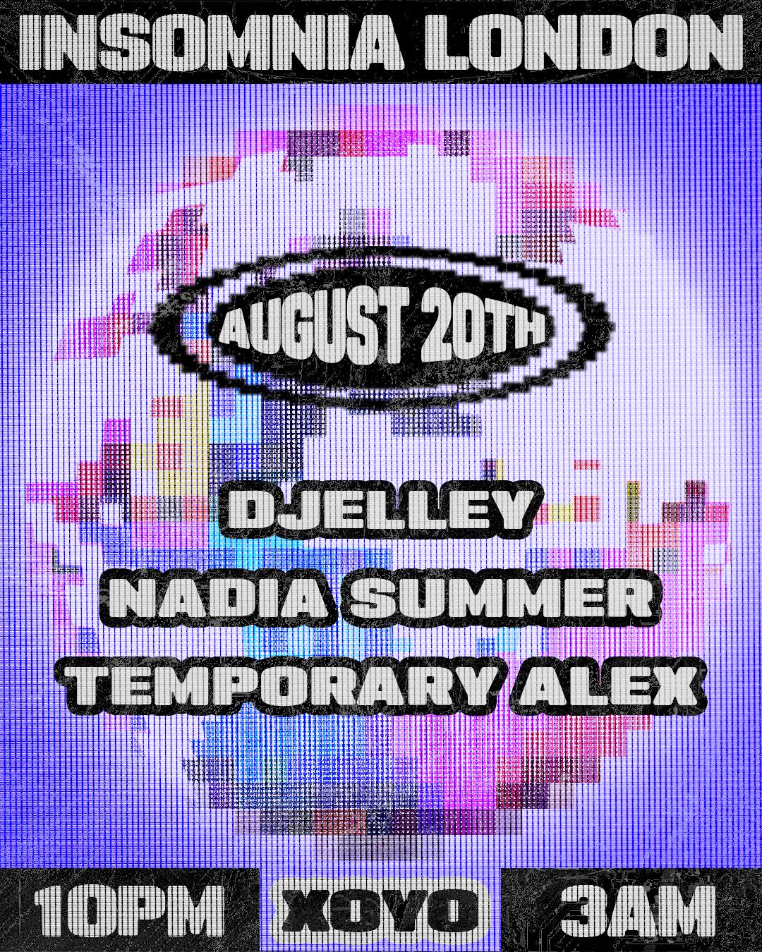 Insomnia London: Djelley, Nadia Summer, Temporary Alex