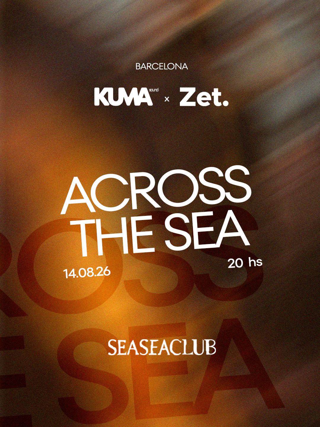 Kuma X Zet Producciones Pres. Across The Sea