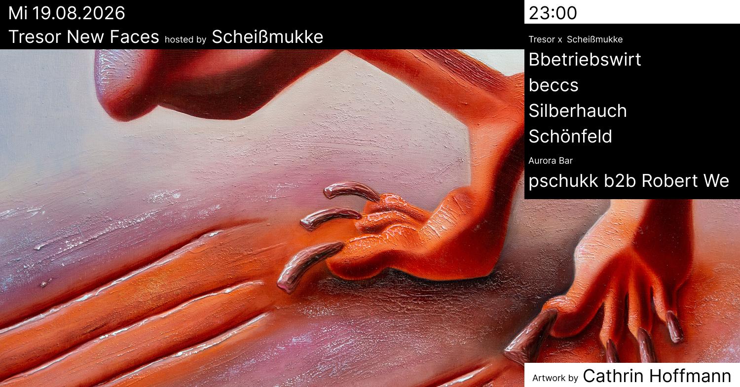 Tresor New Faces Hosted By Scheißmukke
