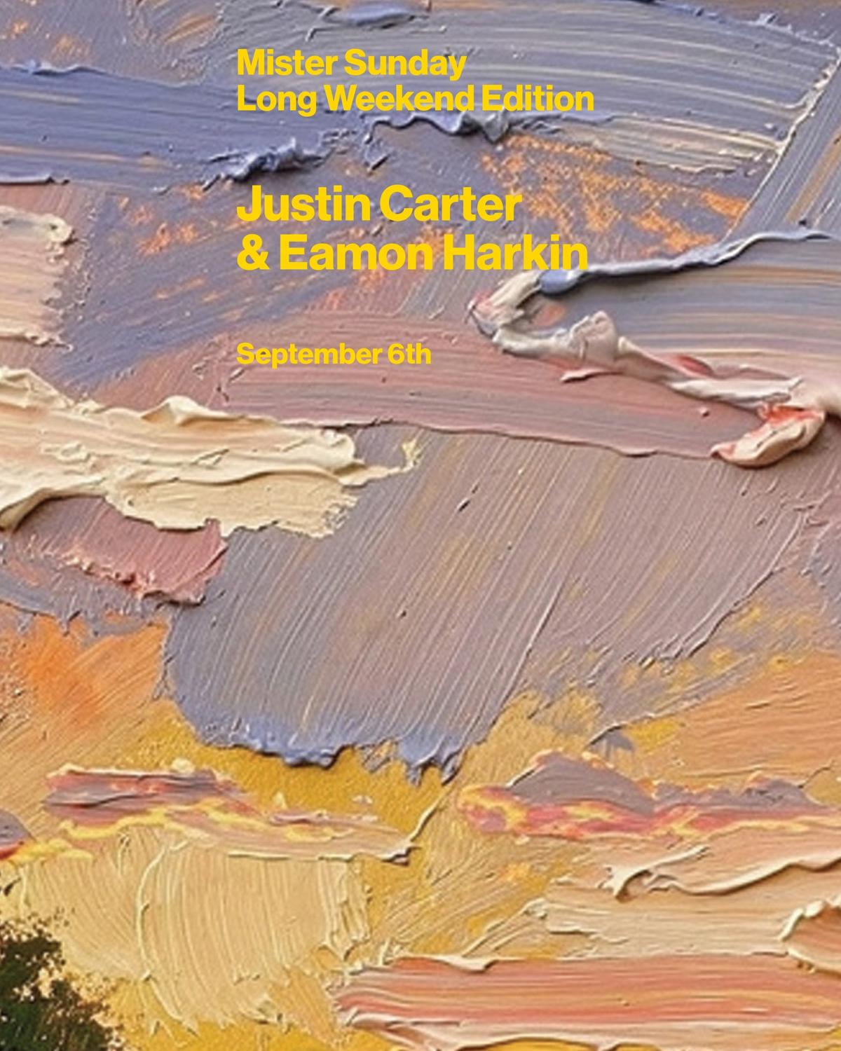 Mister Sunday Long Weekend Edition: Justin Carter And Eamon Harkin