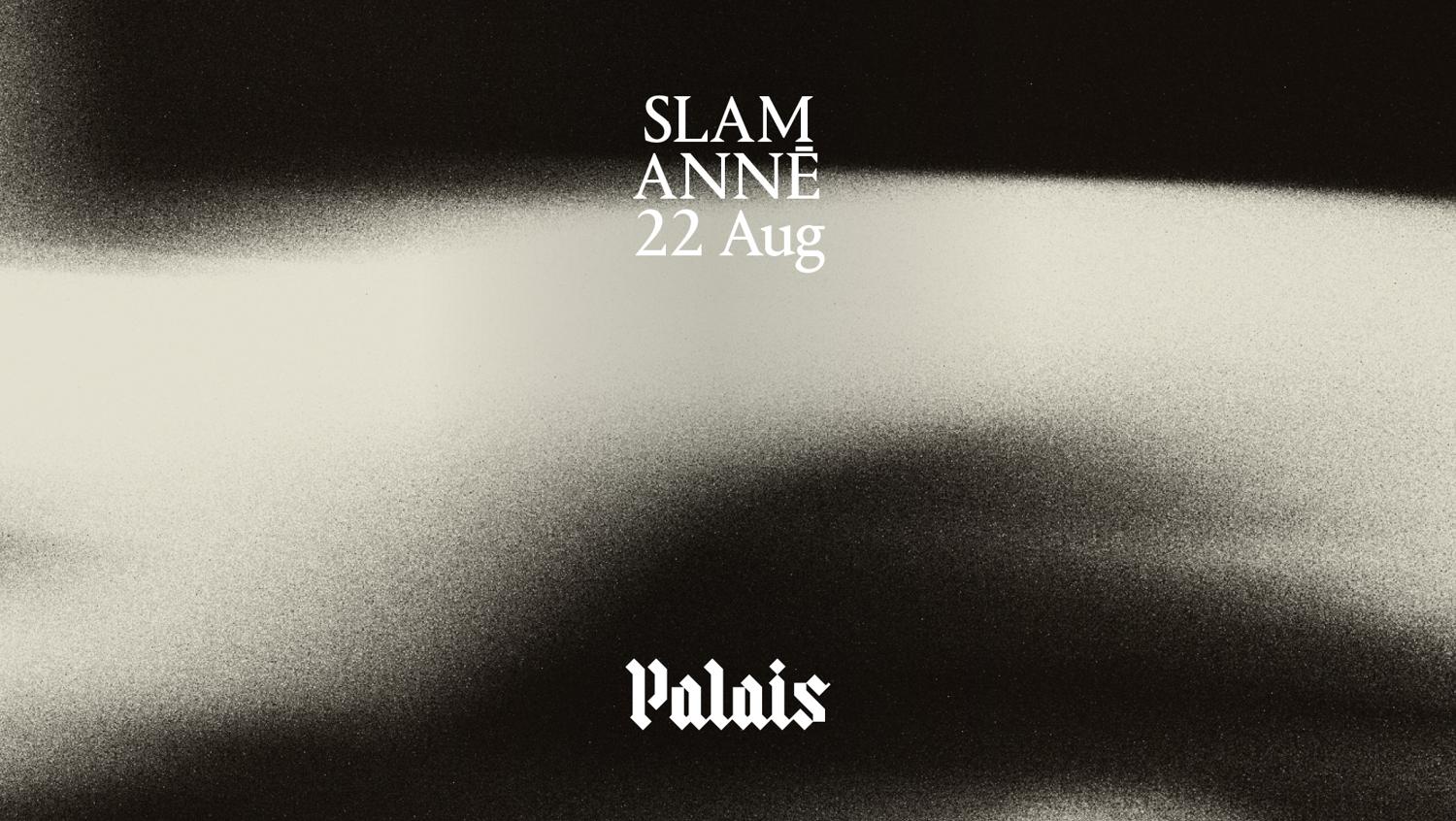 Palais: Slam & Annē