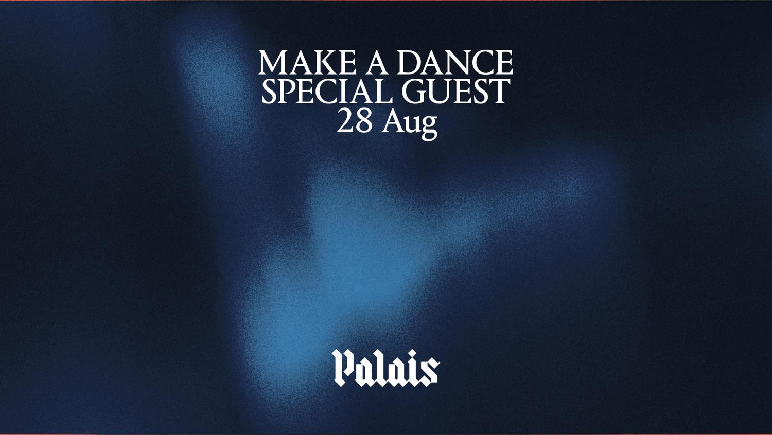 Palais: Make A Dance & Special Guest