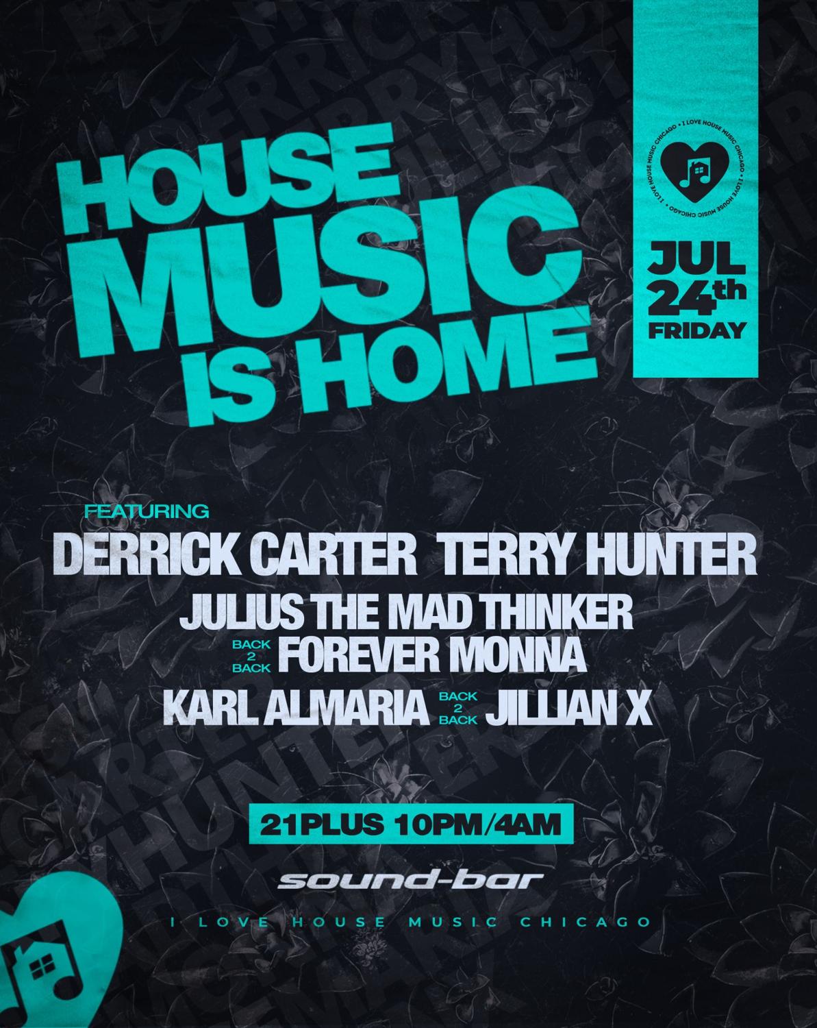 House Music Is Home W Derrick Carter, Terry Hunter. Free W Rsvp