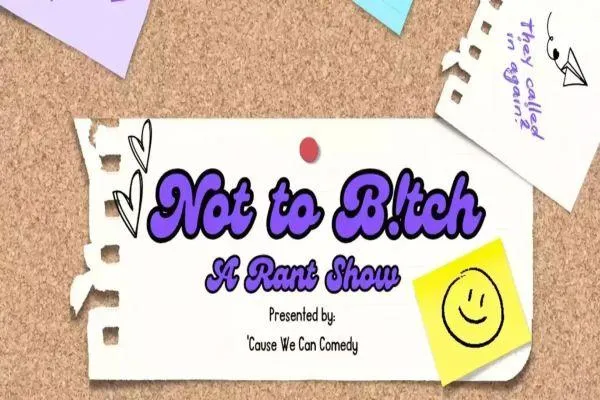 Not To Bitch A Stand Up Comedy Rant Show