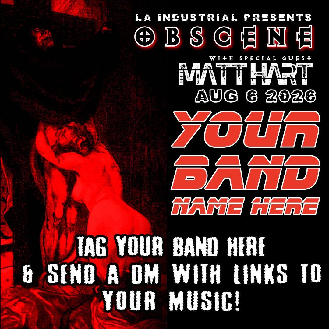 Obscene (Goth / Industrial / Ebm) W Guest Matt Hart(Uk) & La Industrial Battle Of The Bands