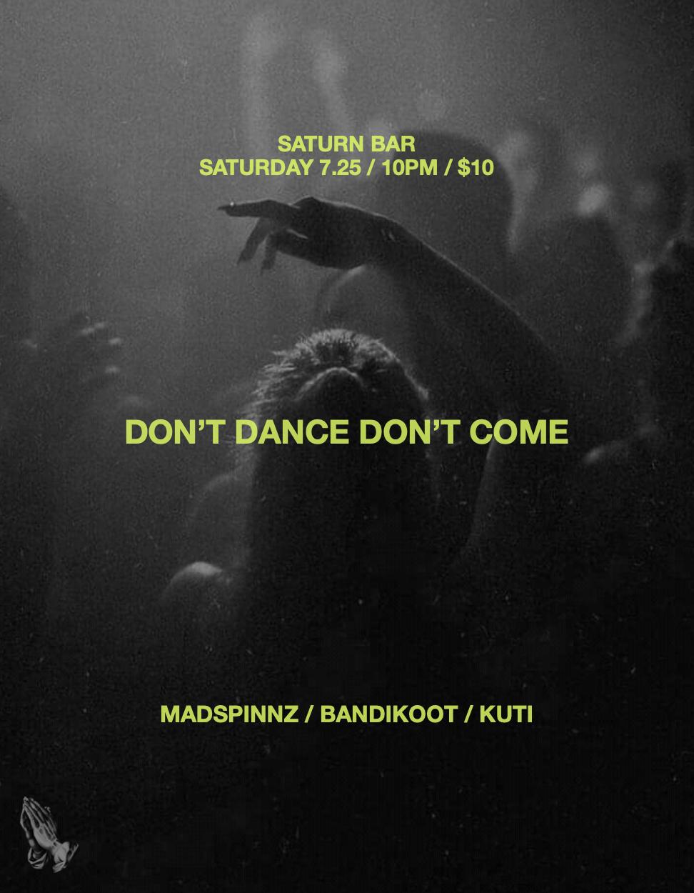 Pleasure Savior Presents: Don'T Dance Don'T Come With Madspinnz, Bandikoot & Kuti