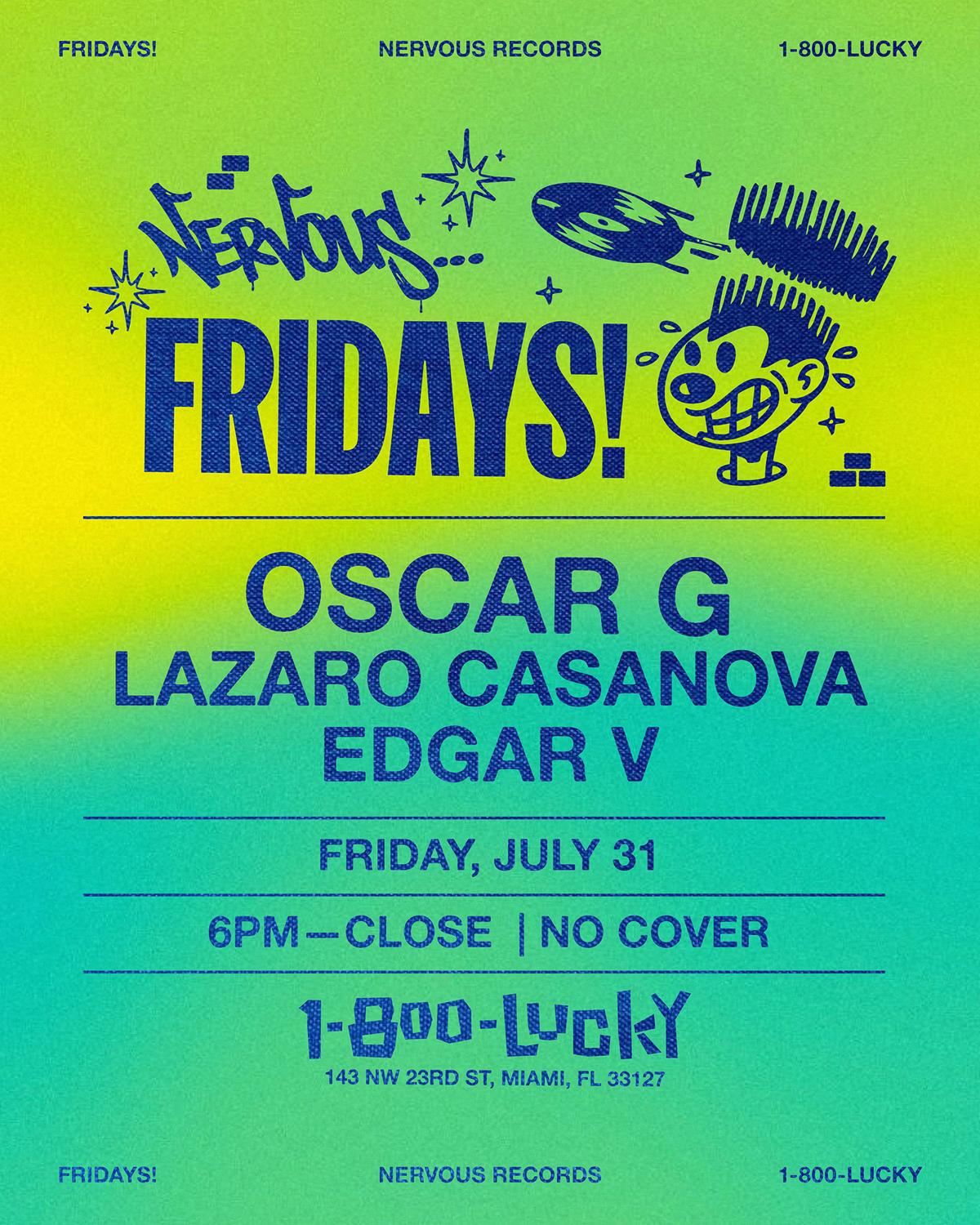 Nervous Fridays! Oscar G, Lazaro Casanova, Edgar V