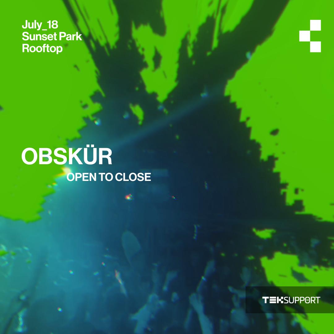 Teksupport: Obskür (Open To Close) Sold Out