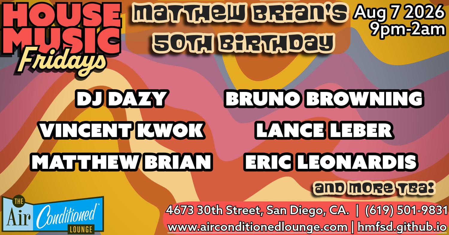 House Music Fridays: Matthew Brian'S 50Th Birthday: Dj Dazy, Bruno Browning, Vincent Kwok