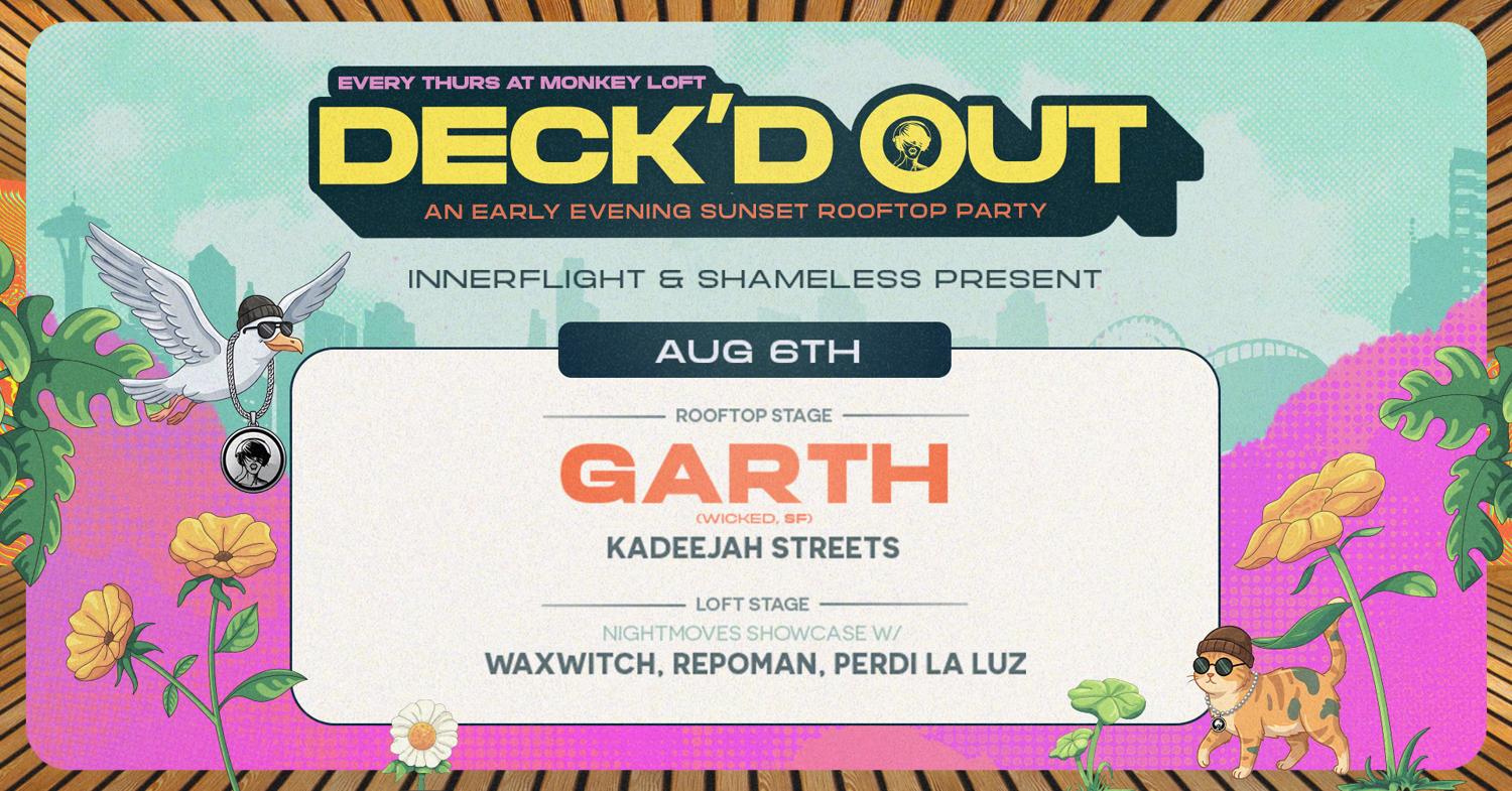 Deck'D Out #8 With Innerflight Garth (Wicked, Sf), Kadeejah Streets, Nightmoves