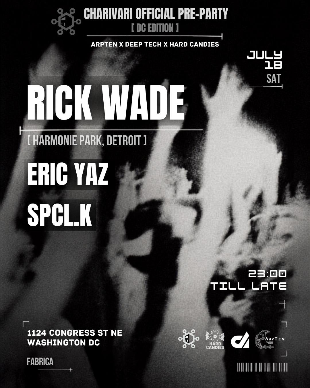 Arpten X Deep Tech X Hardcandies [Pre-Charivari]: Rick Wade, Eric Yaz, Spcl.K