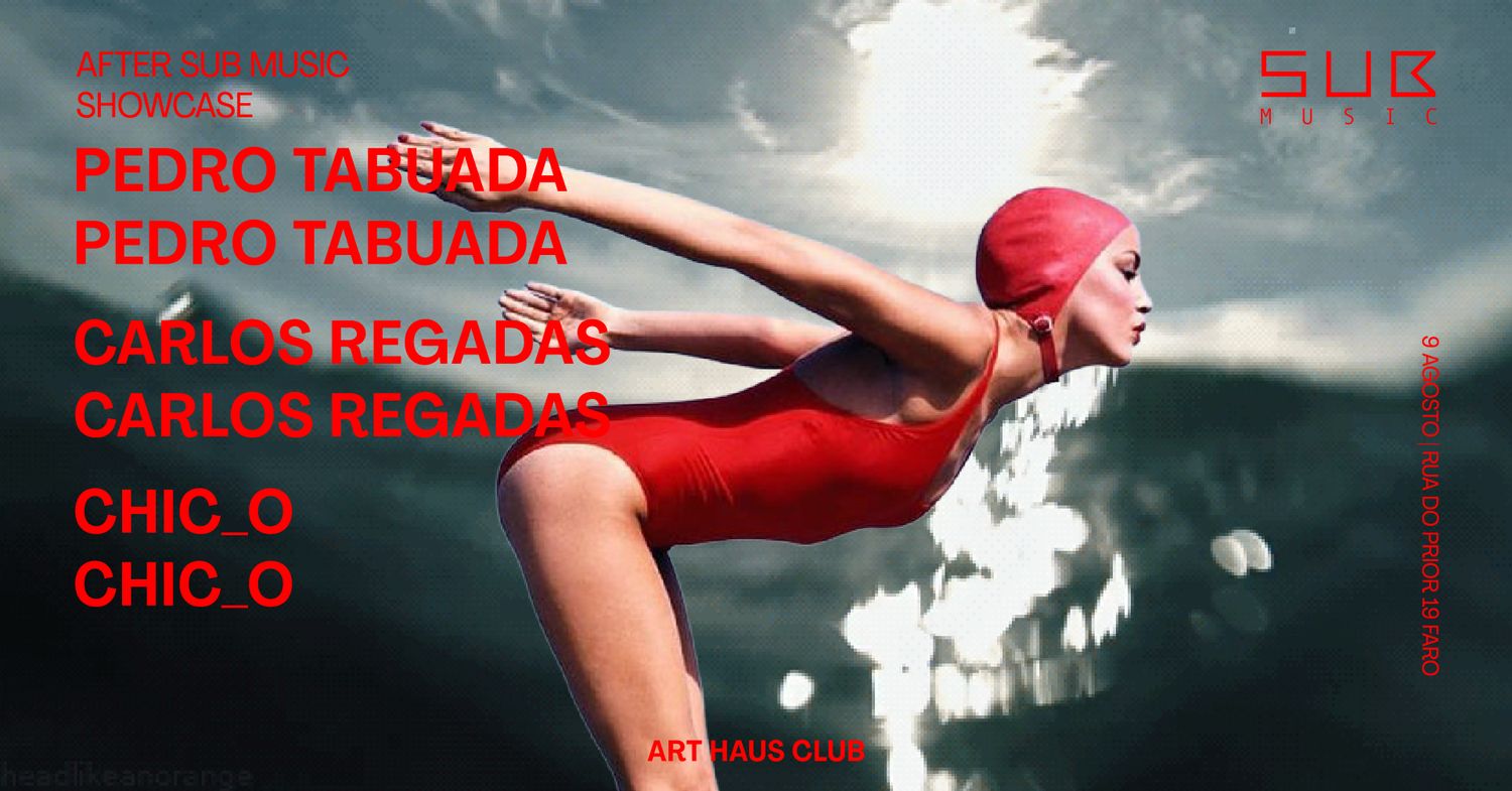 Sub Music Showcase After Party - Pedro Tabuada - Carlos Regadas - Chic_O -