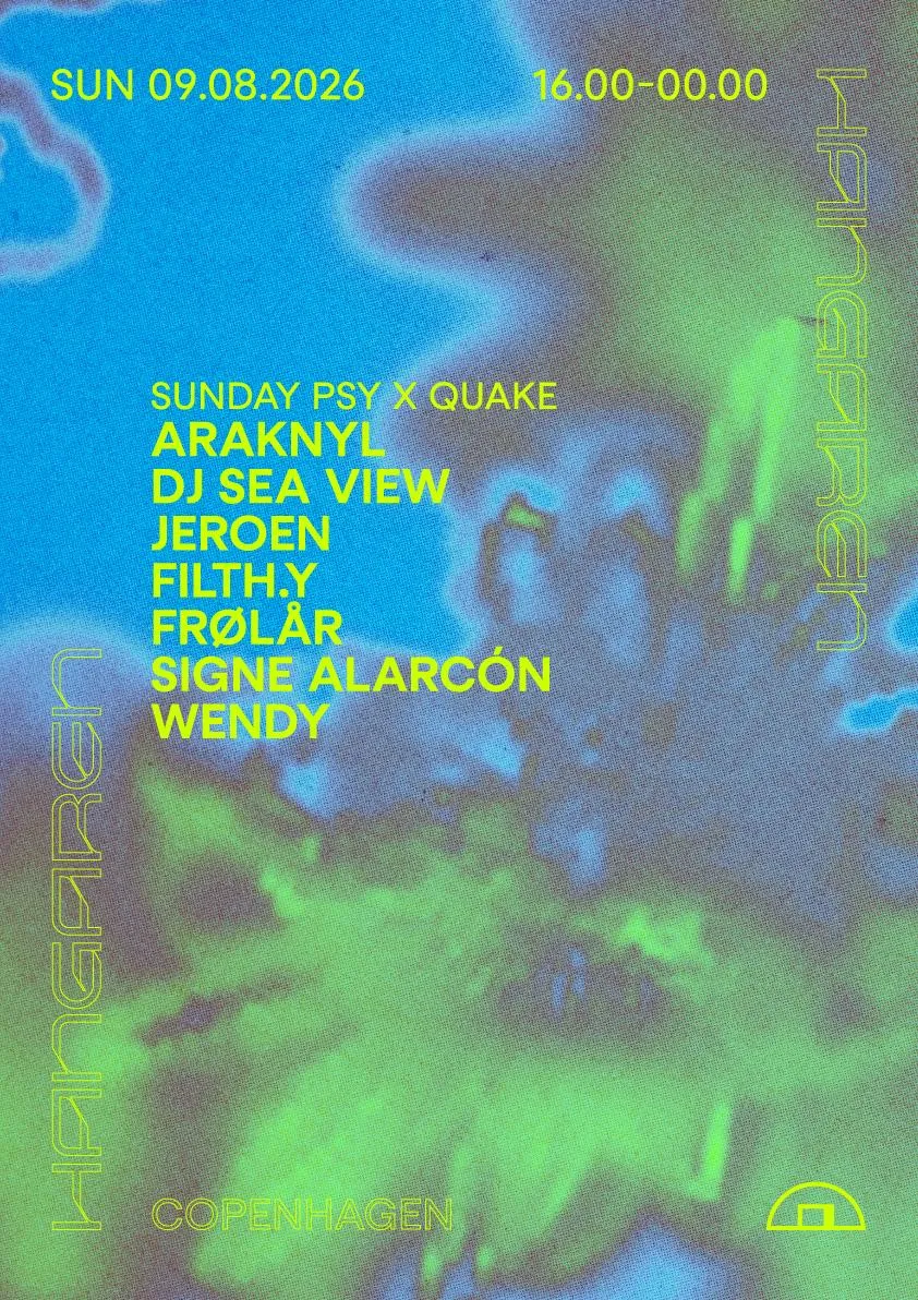 Sunday Psy x Quake: Araknyl, DJ Sea View, Jeroen, FILTH.y, Frølår, Signe Alarcón, Wendy