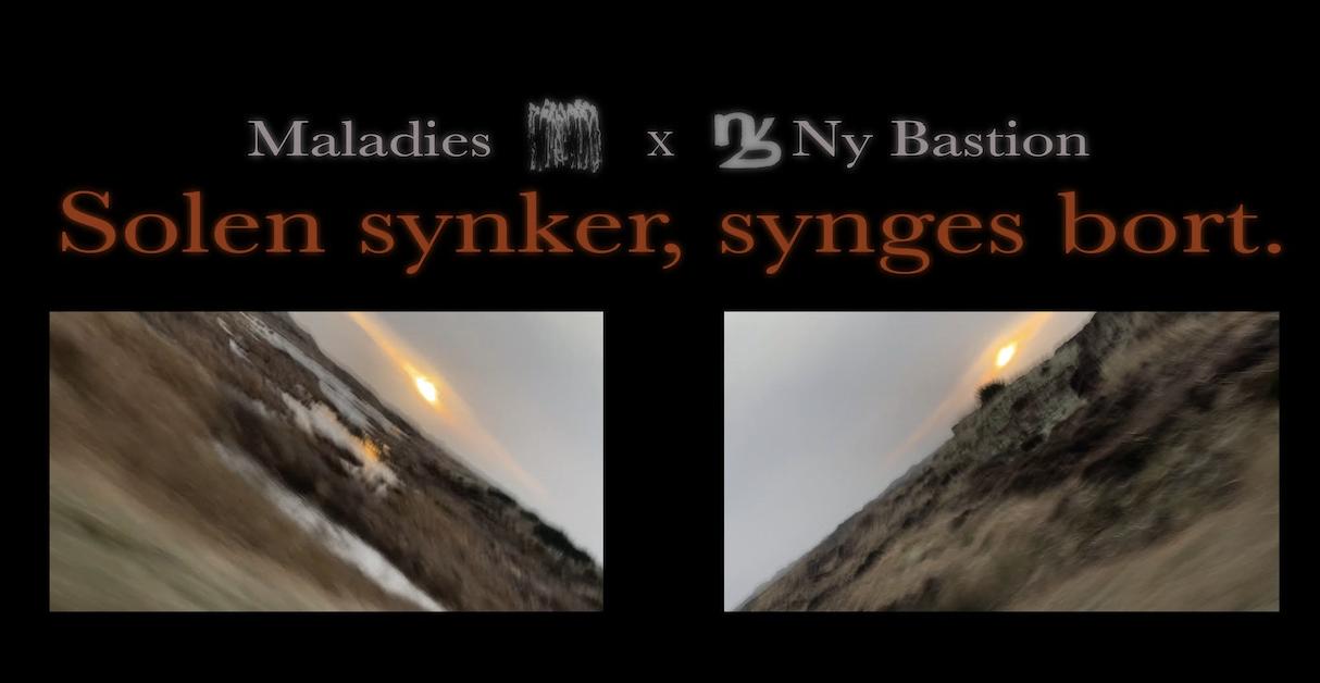 Ny Bastion & Maladies Presents: Solen Synker, Synges Bort.