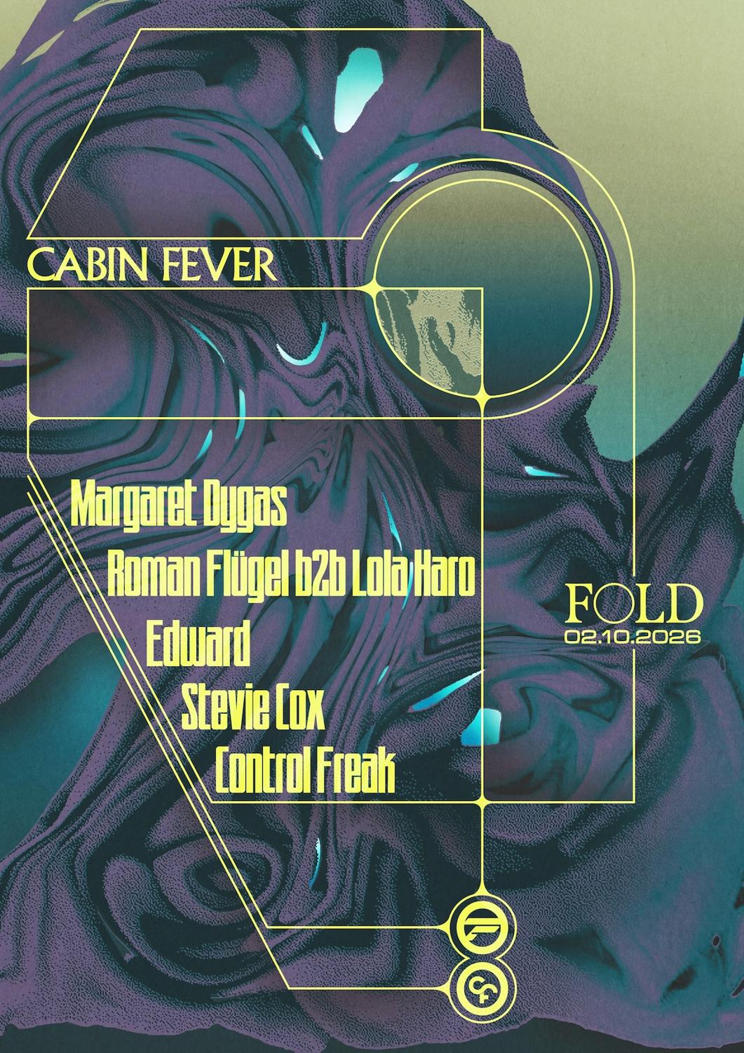 Cabin Fever: Margaret Dygas, Roman Flügel B2B Lola Haro, Edward, Stevie Cox & Control Freak