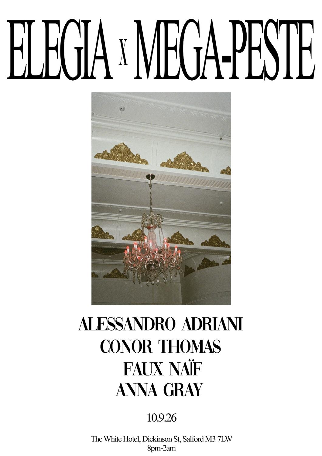 Elegia X Mega Peste: Alessandro Adriani / Conor Thomas / Faux Naif / Anna Gray