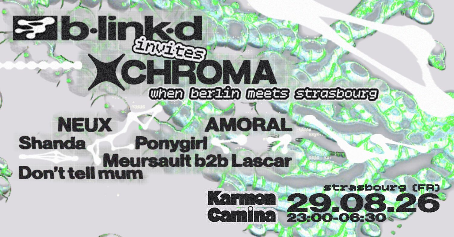 BLINKD x CHROMA [NEUX • AMORAL • Shanda • Ponygirl • Don't Tell Mum • Lascar & Meursault]