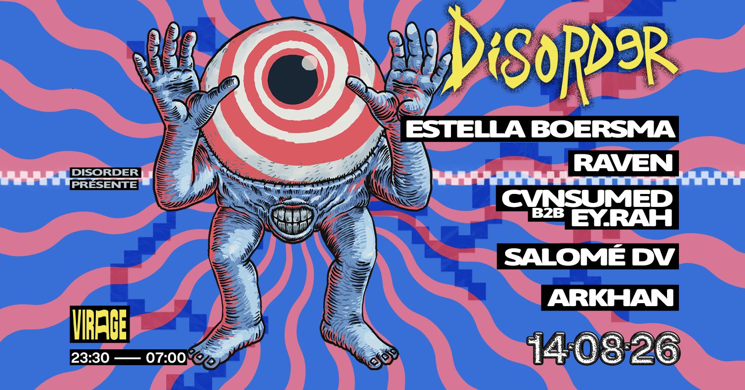 DISORDER: Estella Boersma, DJ SEXSTASY, CVNSUMED, Ey.rah & MORE