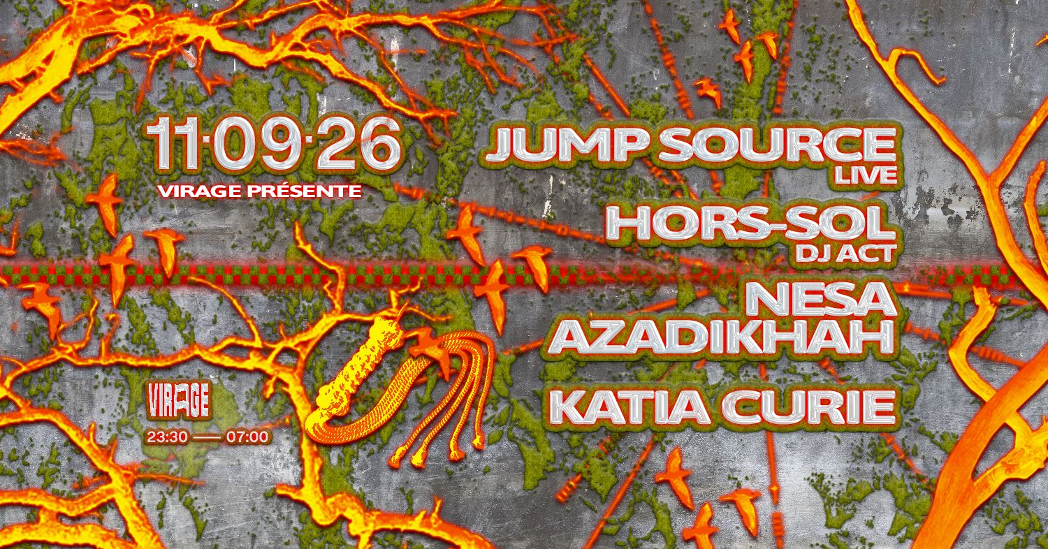 Virage Présente : Jump Source (live), HORS-SOL (DJ act), Nesa Azadikhah, Katia Curie