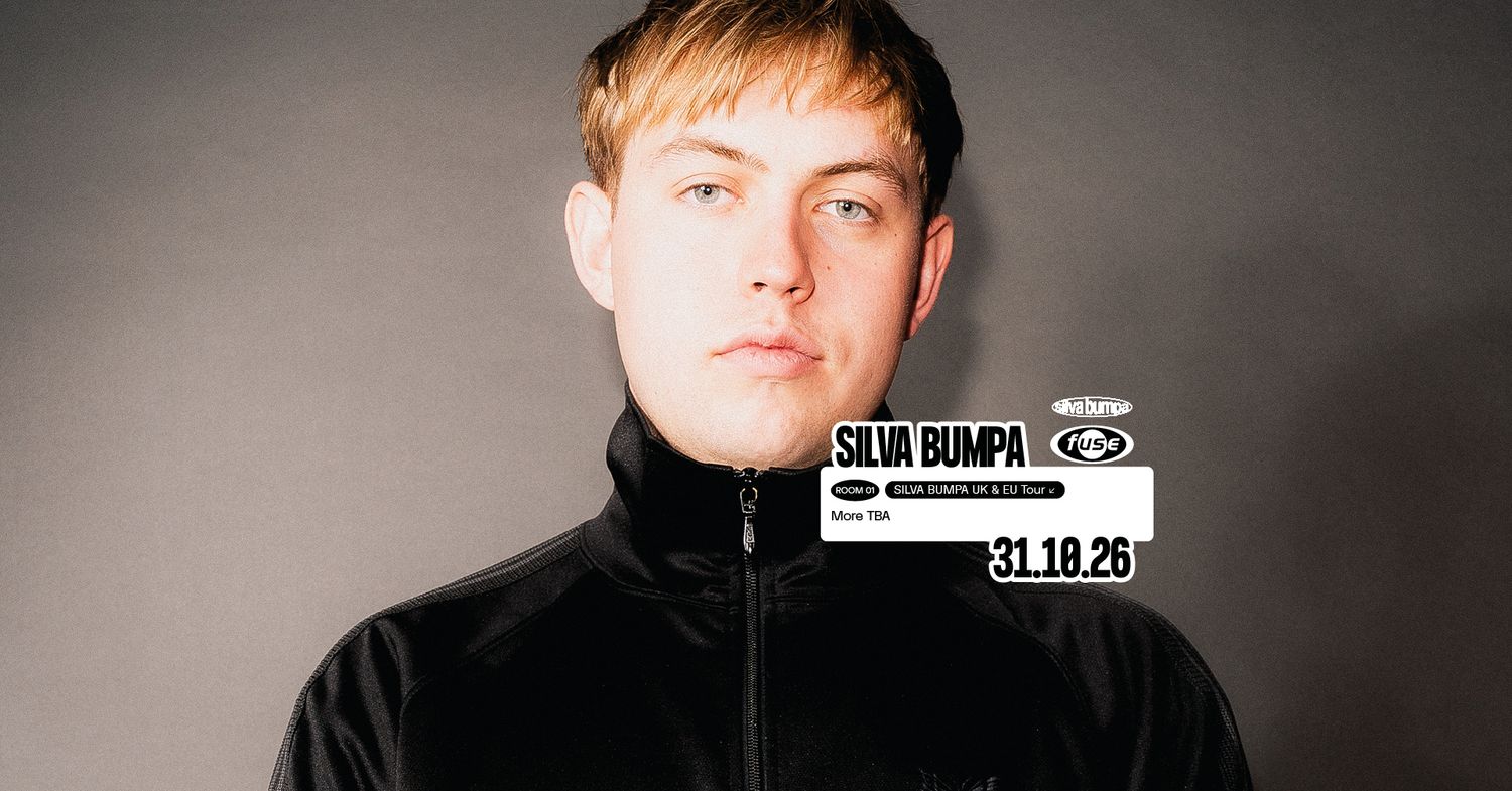 Fuse presents: Silva Bumpa