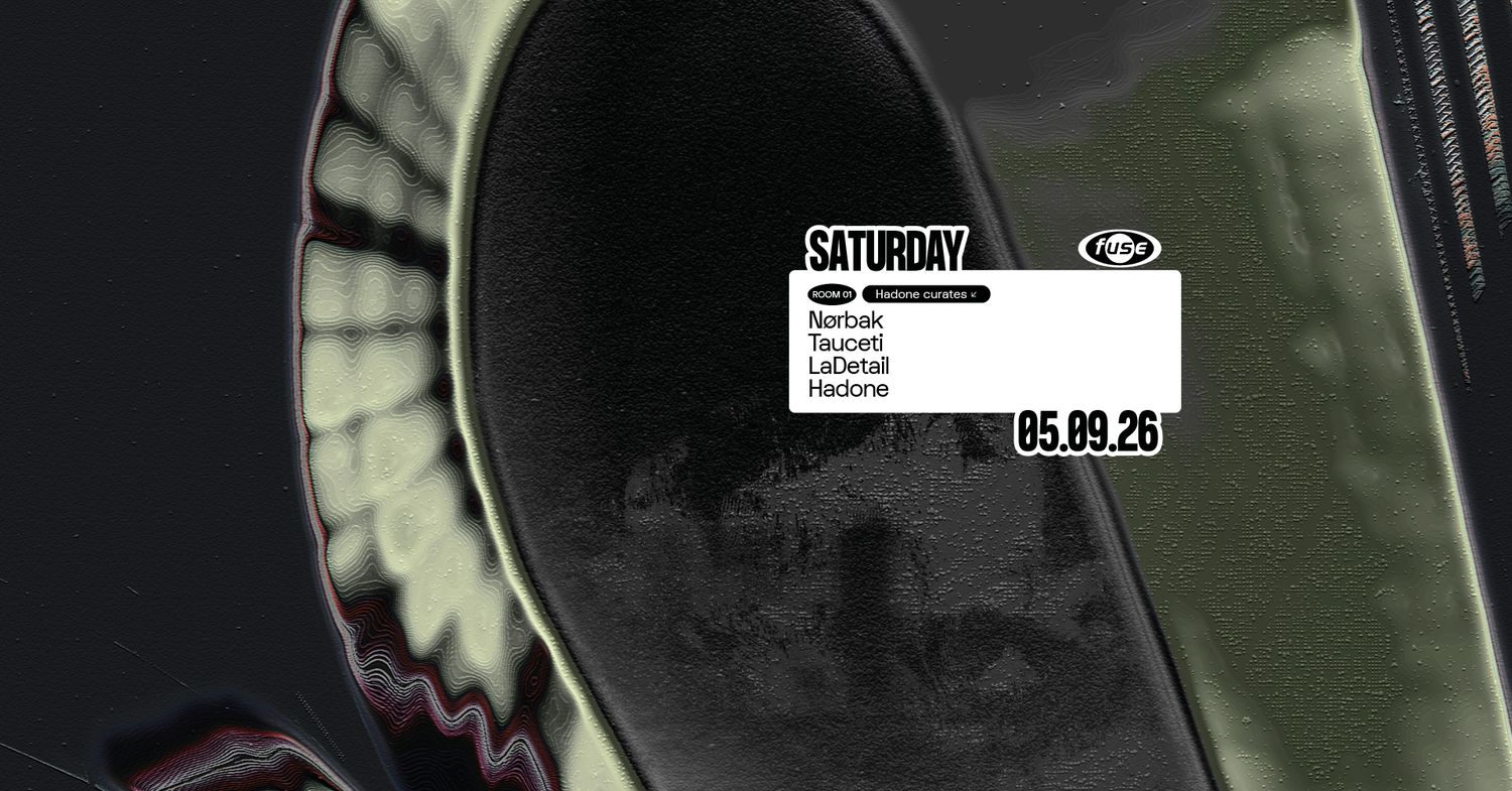 Fuse presents: Hadone curates with Nørbak & Tauceti