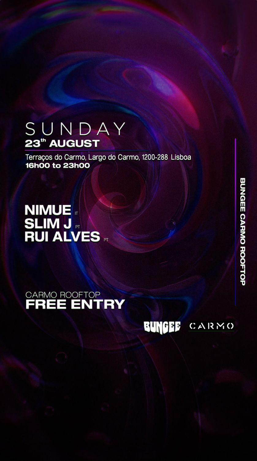 NIMUE ‣ Rui Alves ‣ SLIM J | SUNDAY 23 AUG • Carmo Rooftop • Free Entry