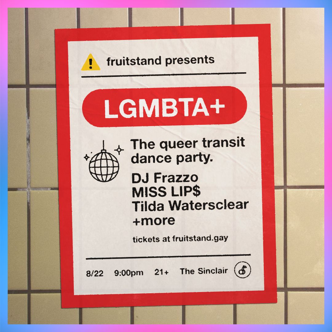 fruitstand presents: LGMBTA+ a queer transit dance party