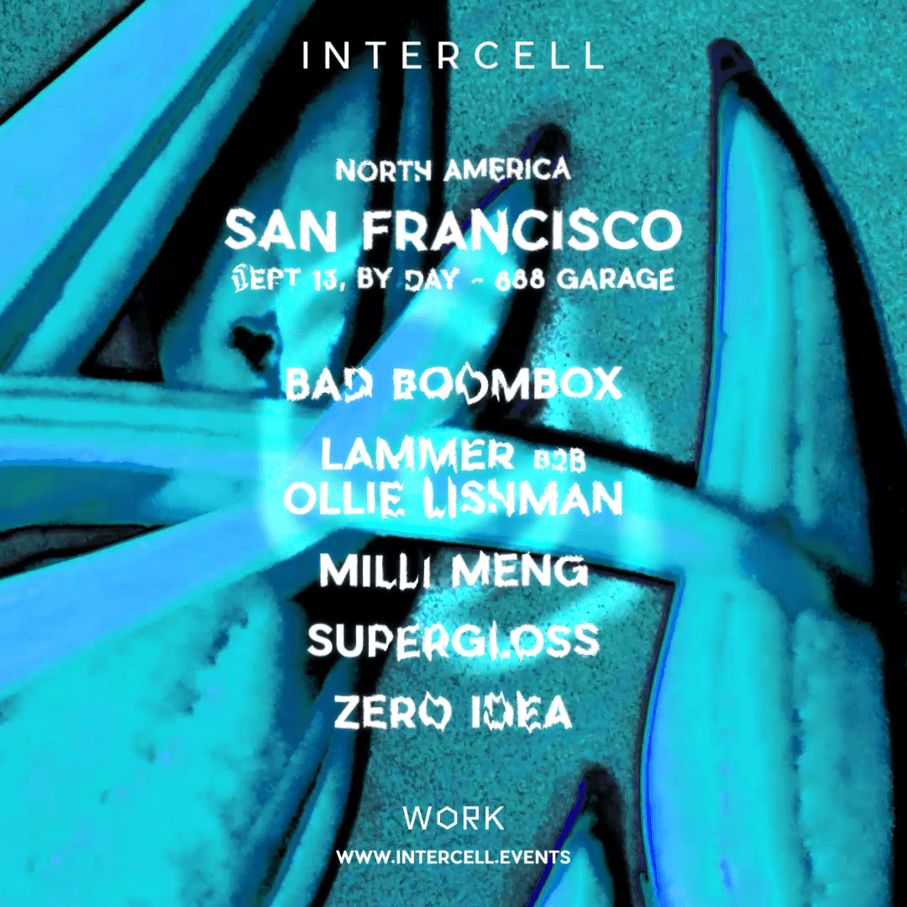 Intercell SF: Bad Boombox, LAMMER b2b Ollie Lishman, Milli Meng, Supergloss, & Zero Idea