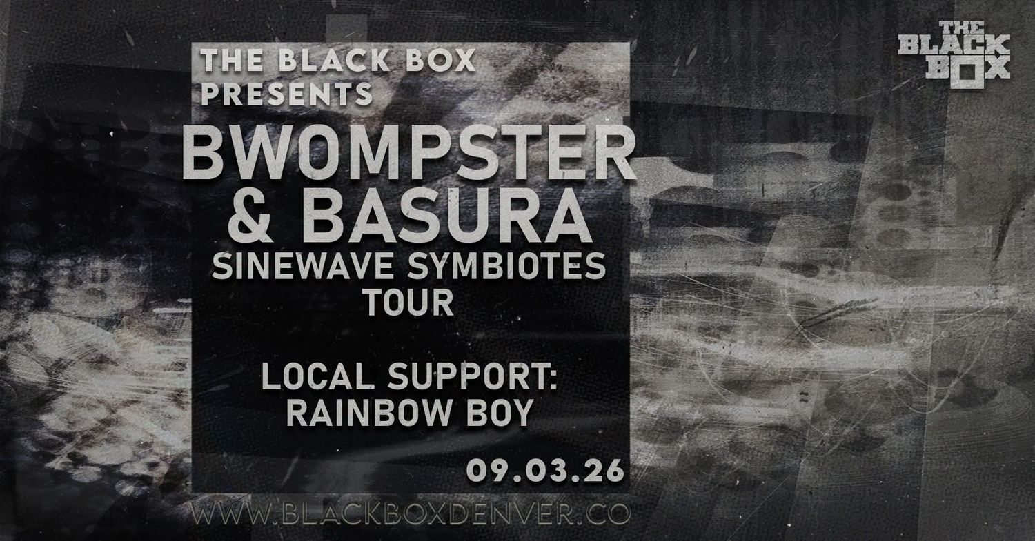 The Black Box presents: Bwompster & Basura (Sinewave Symbiotes Tour)