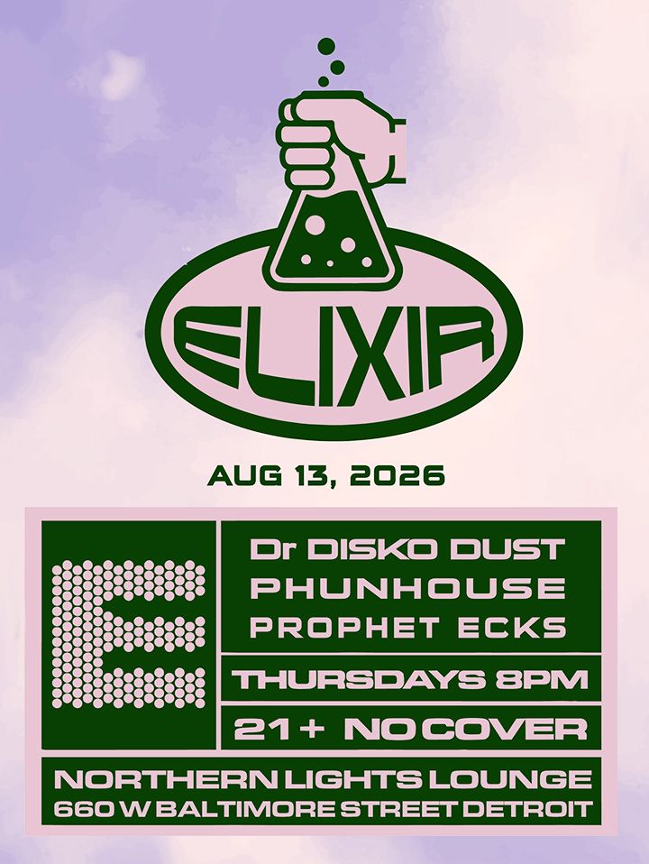E L I X I R  T H U R S  Prophet Ecks  DR DISKO DUST  PHUNHOUSE