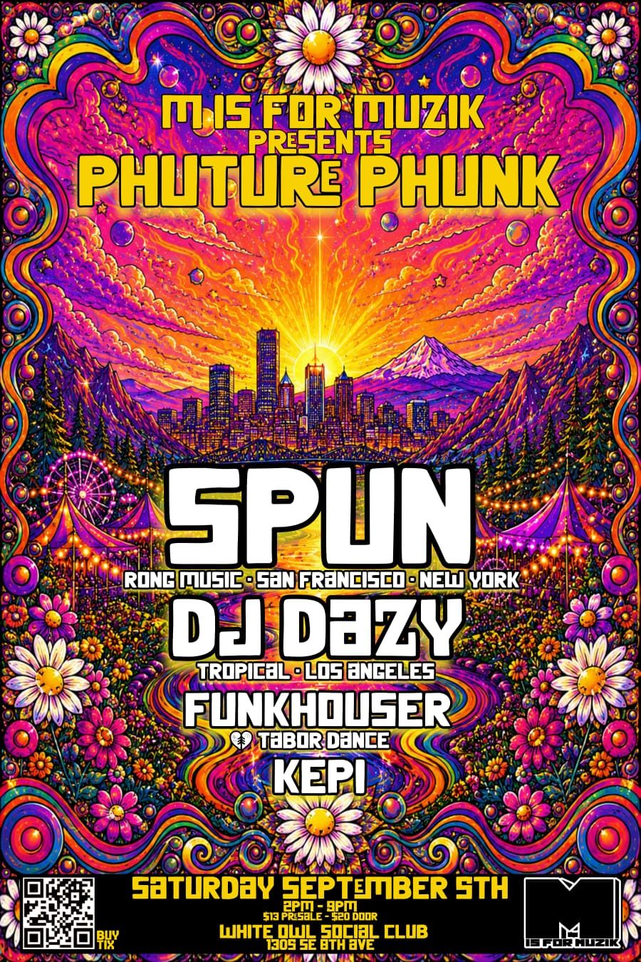 M IS FOR MUZIK presents PHUTURE PHUNK with SPUN & DJ Dazy + DJ Kepi , Funkhouser