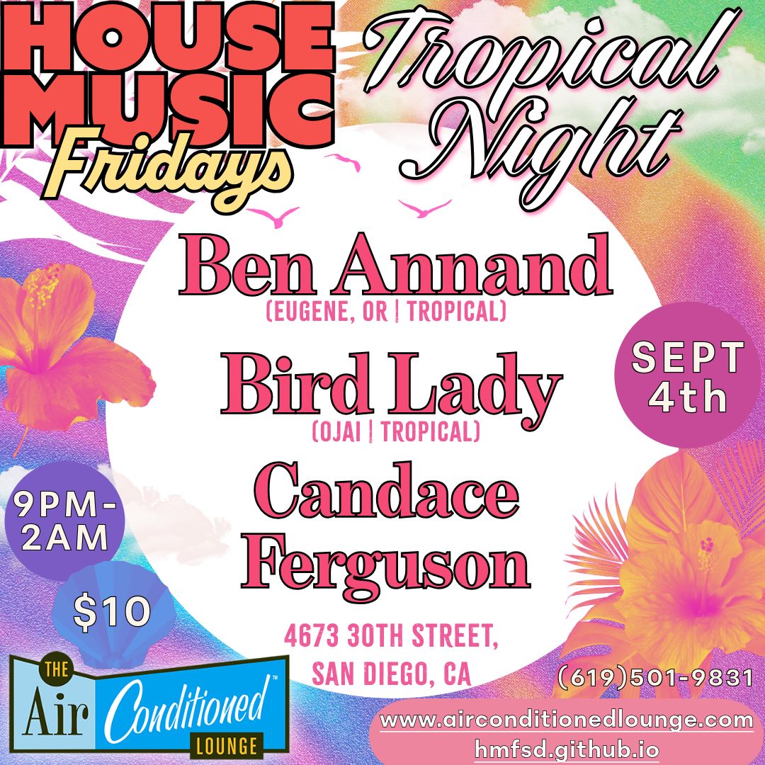 House Music Fridays - Tropical Night: Ben Annand, Bird Lady, + Candace Ferguson