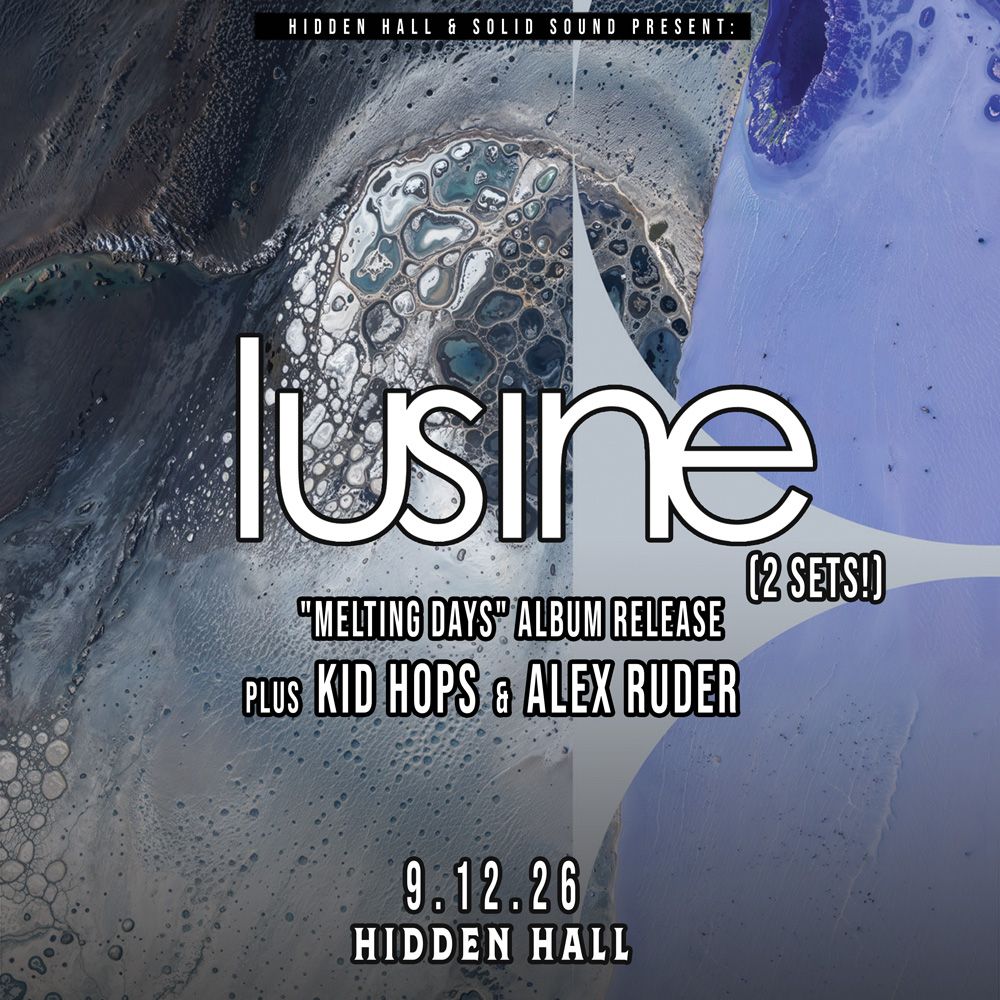 Lusine - 'Melting Days' album release (2 sets) plus Kid Hops & Alex Ruder