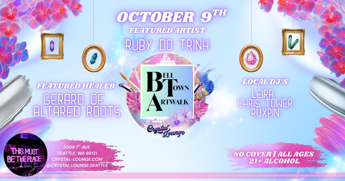 10/9 Belltown Art Walk Ft. Artist Ruby Do Trinh - DJ's Leira, Chris Tower, Ruxpin