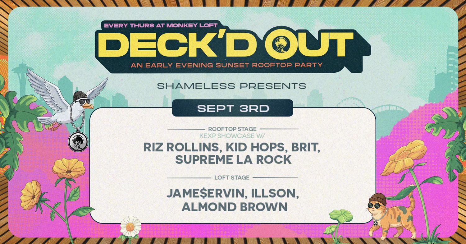 Deck'd Out #12 Shameless presents KEXP Showcase + more