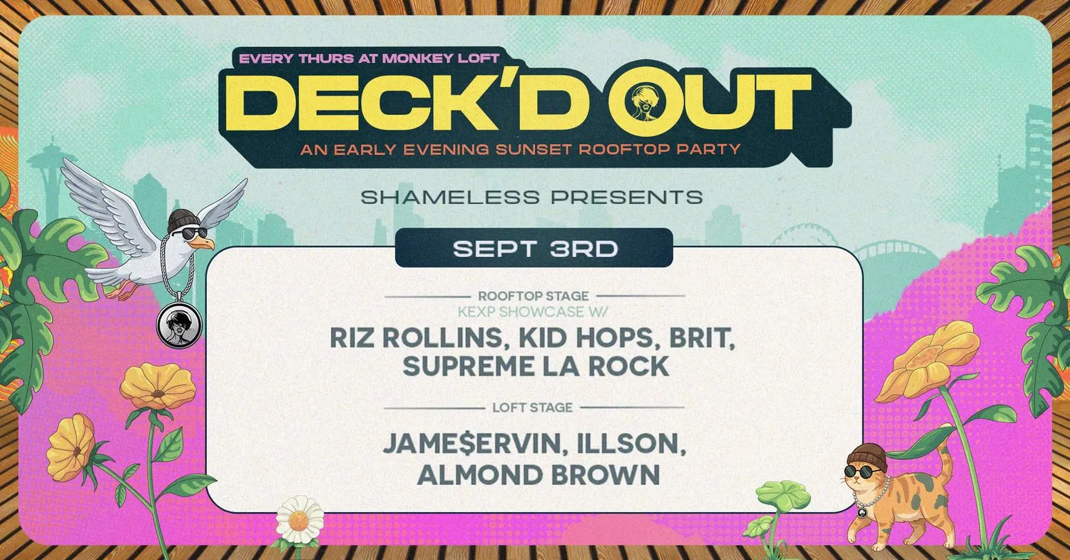 Deck'd Out #12 Shameless presents KEXP Showcase + more