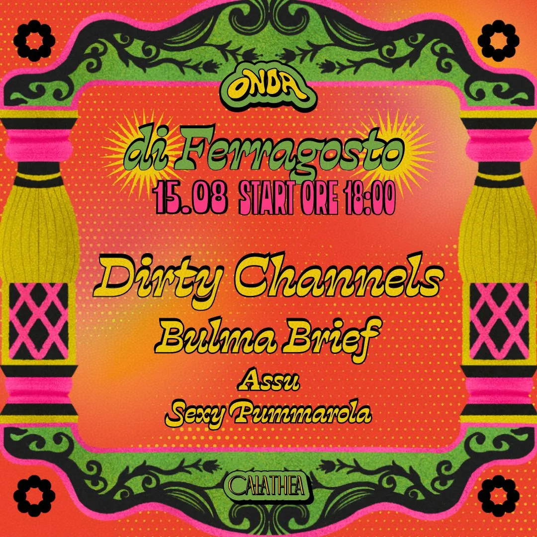 ONDA di FERRAGOSTO • Dirty Channels + Bulma Brief, assu, Sexy Pummarola