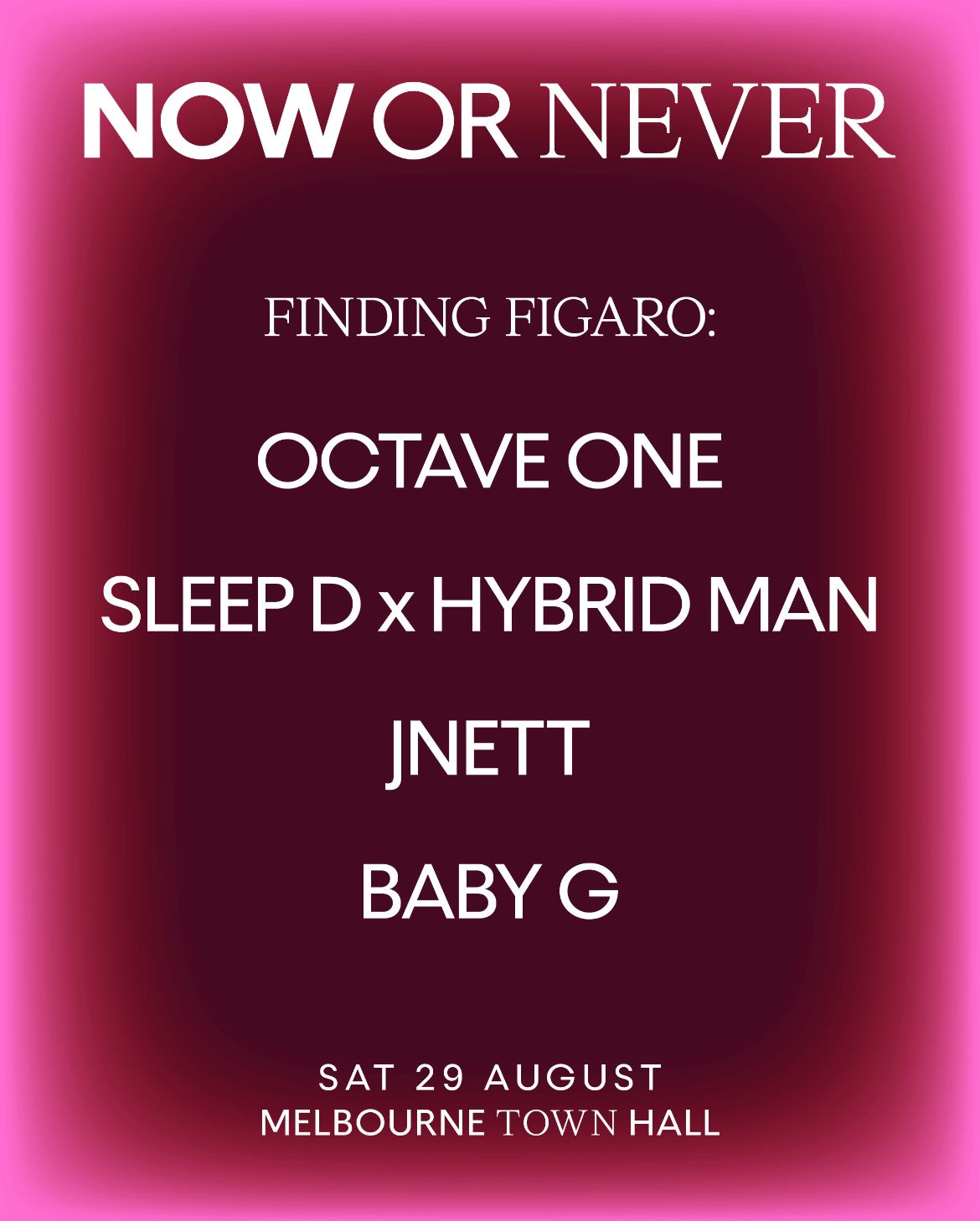 Finding Figaro x Now or Never present Octave One, Sleep D x Hyrbid Man, JNETT, Baby G
