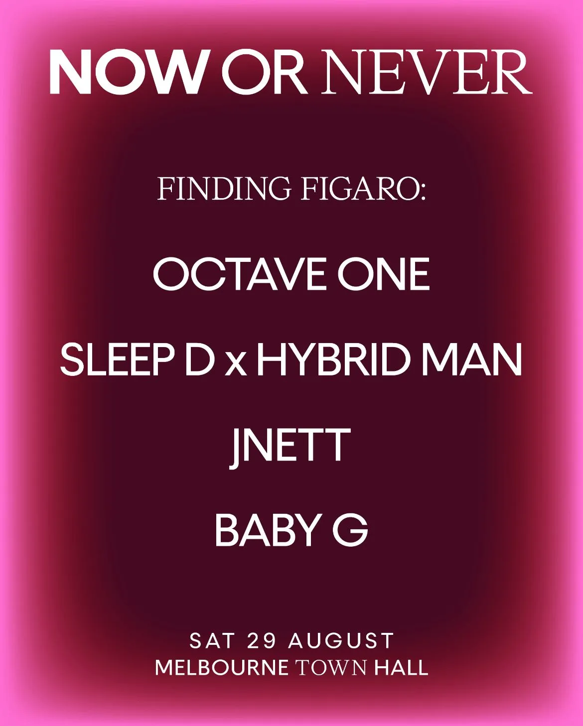 Finding Figaro x Now or Never present Octave One, Sleep D x Hyrbid Man, JNETT, Baby G
