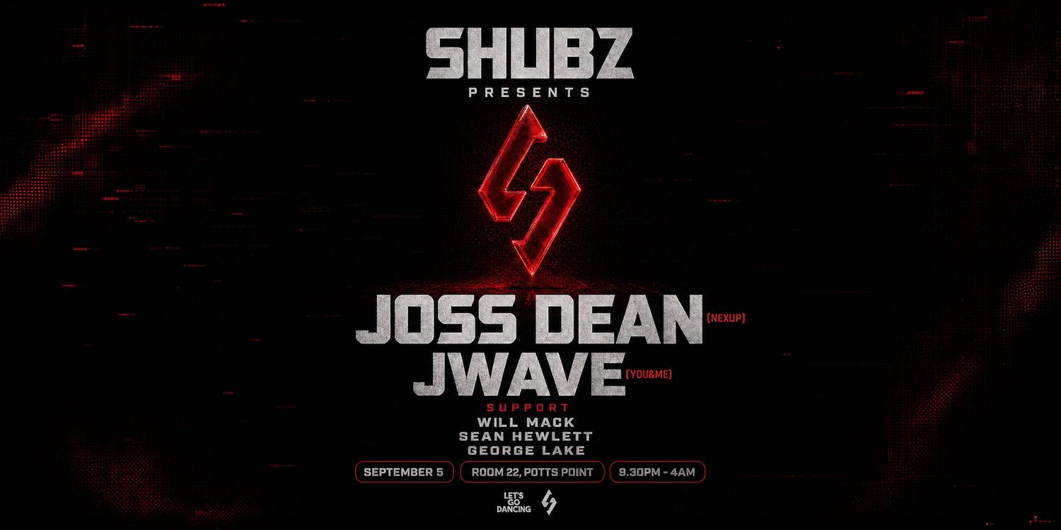Shubz presents // Joss Dean & jWave