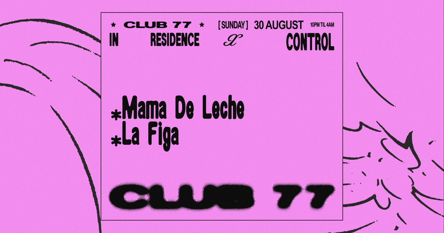 77 x Control: Mama De Leche, La Figa