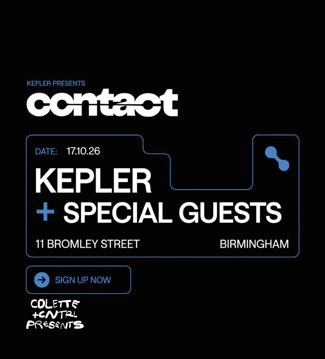 Colette + CNTRL presents: Contact W/Kepler + Special Guests