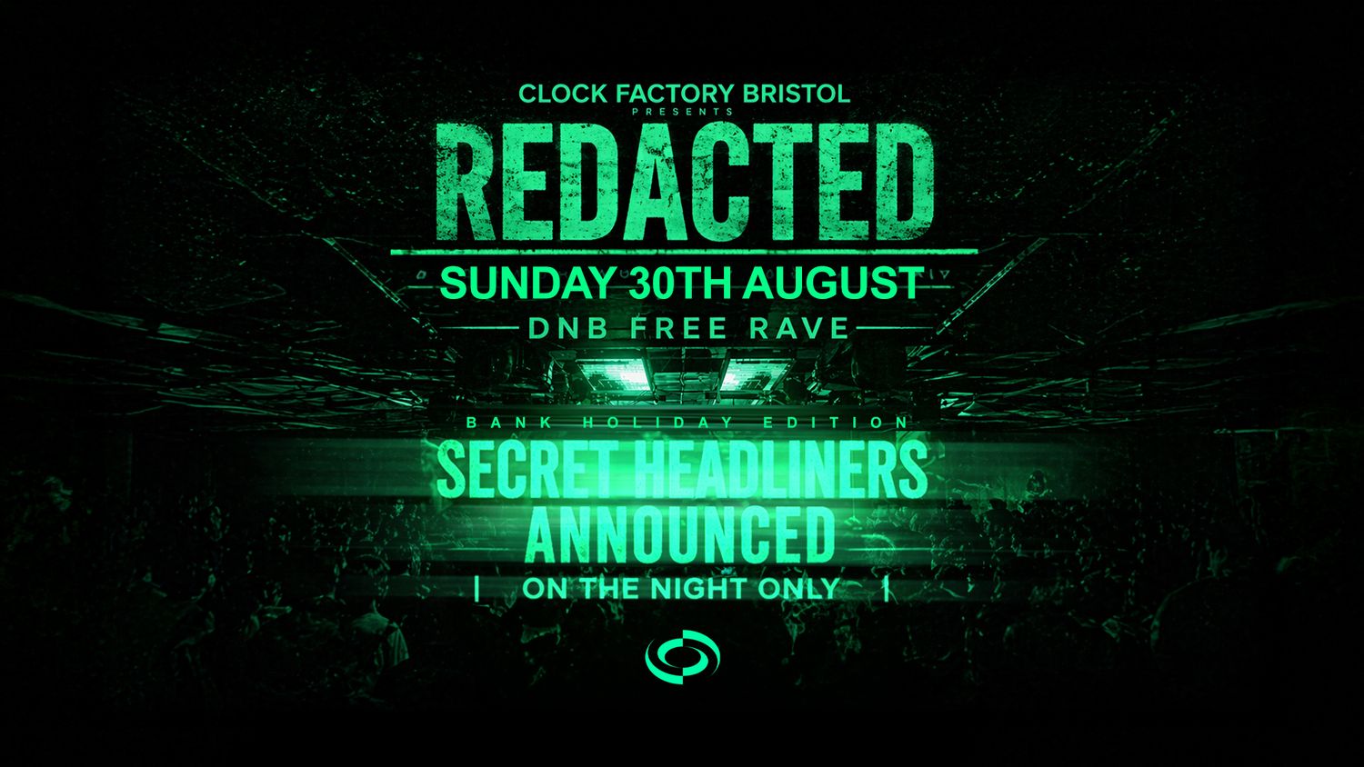 Clock Factory: REDACTED (Bank Holiday) - DNB FREE Rave [SPECIAL GUESTS TBA]