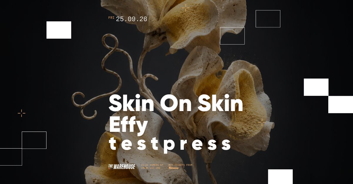 Skin On Skin, Effy & t e s t p r e s s