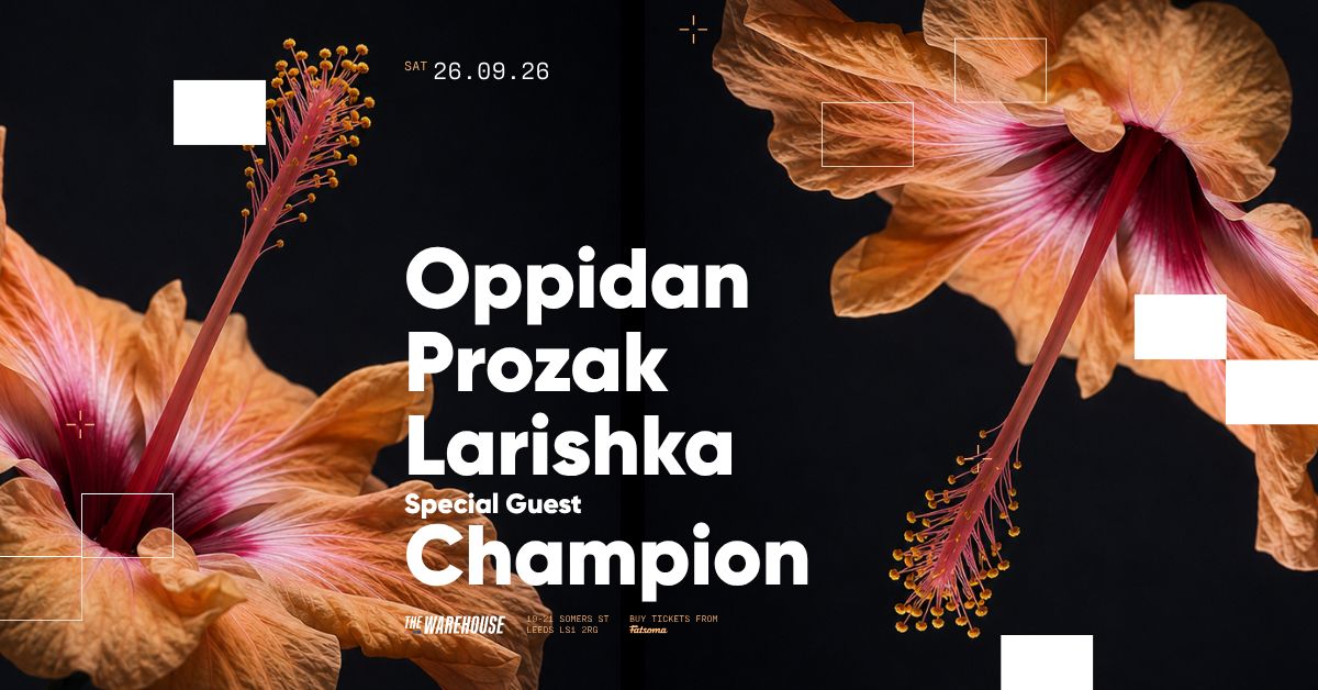 Oppidan, Prozak, Larishka + Special Guest Champion