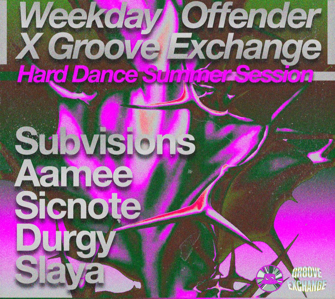 Weekday Offender x Groove Exchange: Hard Dance Summer Session