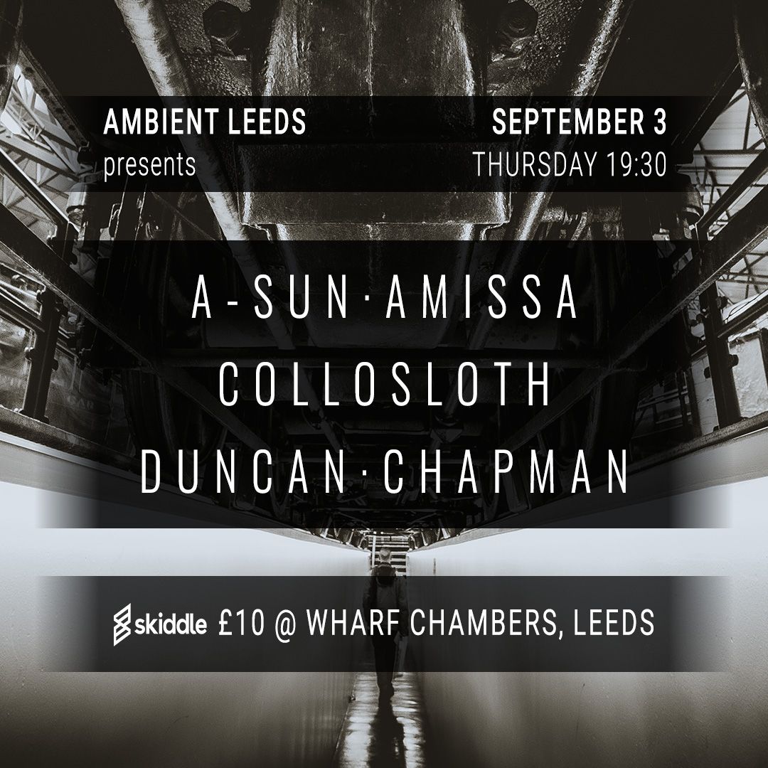 Ambient Leeds: A-Sun Amissa with Lauren Mason // Colossloth // Duncan Chapman